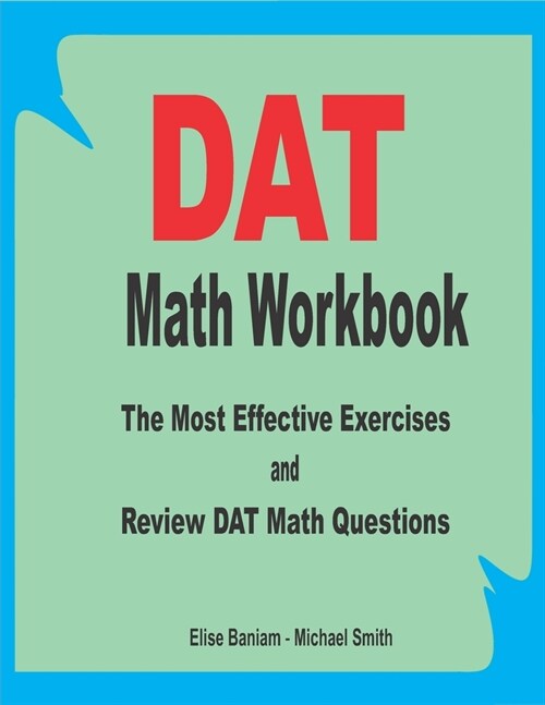 DAT Math Workbook: The Most Effective Exercises and Review DAT Math Questions (Paperback)