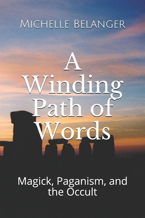 A Winding Path of Words: Volume One: Magick, Paganism, and the Occult (Paperback)