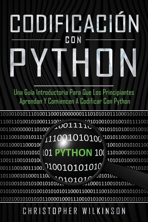 Codificaci? con Python: Una gu? introductoria para que los principiantes aprendan y comiencen a codificar con Python(Libro En Espa?l/Self Pu (Paperback)