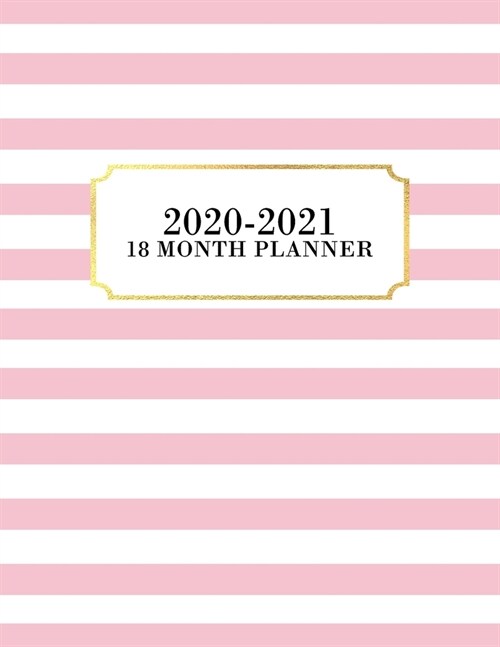 18 Month Planner 2020-2021: Weekly & Monthly Planner for July 2020 - December 2021, MONDAY - SUNDAY WEEK + To Do List Section, Includes Important (Paperback)