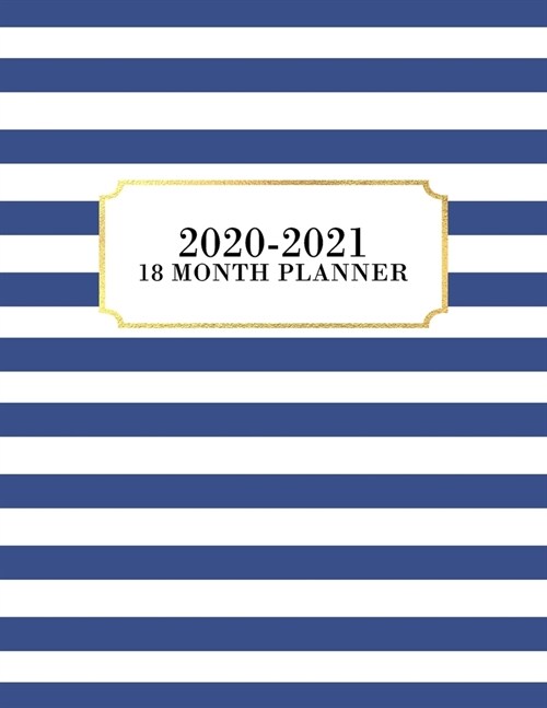 18 Month Planner 2020-2021: Weekly & Monthly Planner for July 2020 - December 2021, MONDAY - SUNDAY WEEK + To Do List Section, Includes Important (Paperback)