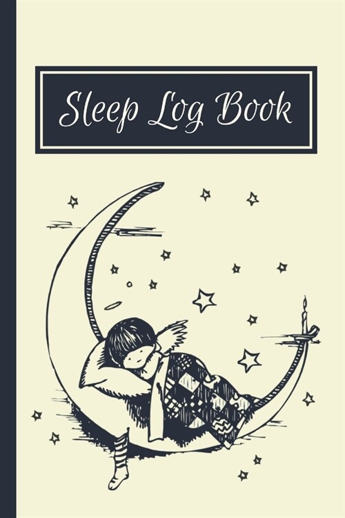Sleep Log Book: Sleeping Journal Tracker Logbook For Record, Log And Monitor Sleeping Habits (Paperback)