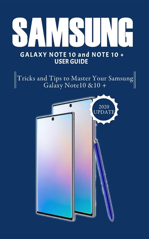 Samsung galaxy note 10 user guide: Tricks and tips to master your Samsung Galaxy Note 10 & 10 + (Paperback)