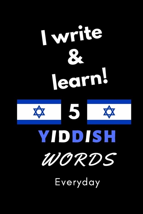 Notebook: I write and learn! 5 Yiddish words everyday, 6 x 9. 130 pages (Paperback)