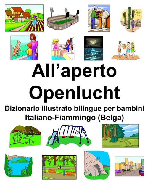 Italiano-Fiammingo (Belga) Allaperto/Openlucht Dizionario illustrato bilingue per bambini (Paperback)