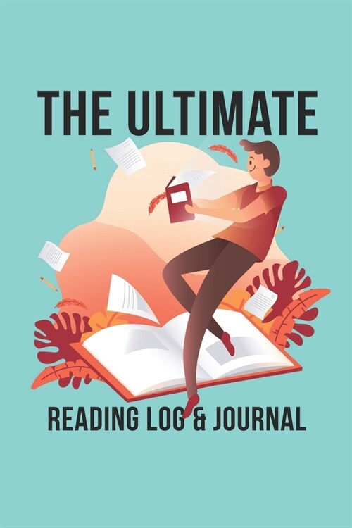 The Ultimate Reading Log & Journal: A Simple, Spacious & Pleasurable Place To Keep Track Of Books Read Plenty Of Room For Comments & Notes Perfect For (Paperback)