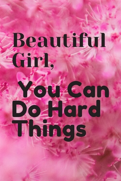 Beautiful Girl You Can Do Hard Things: Guided Journal Womens Day Gift: Beautiful Girl You Can Do Hard Things (Paperback)