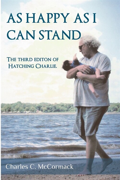 As Happy As I Can Stand: The Third Edition of Hatching Charlie (Paperback)
