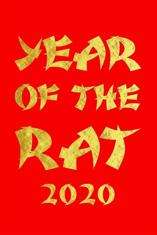 Year Of The Rat 2020: Blank Lined Journal / Notebook - Happy Chinese New Year Gift For Women, Girls, Men, Family And Friends - Red And Gold (Paperback)