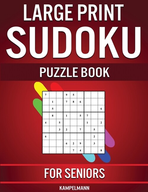 Large Print Sudoku Puzzle Book for Seniors: 250 Easy to Solve Sudokus for Seniors with Instructions and Solutions - Large Print (Paperback)