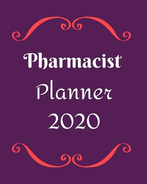 Pharmacist Planner 2020: Pharmacologist-Weekly, monthly yearly planner for peak productivity with habit tracker. Journal. featuring calendar, U (Paperback)