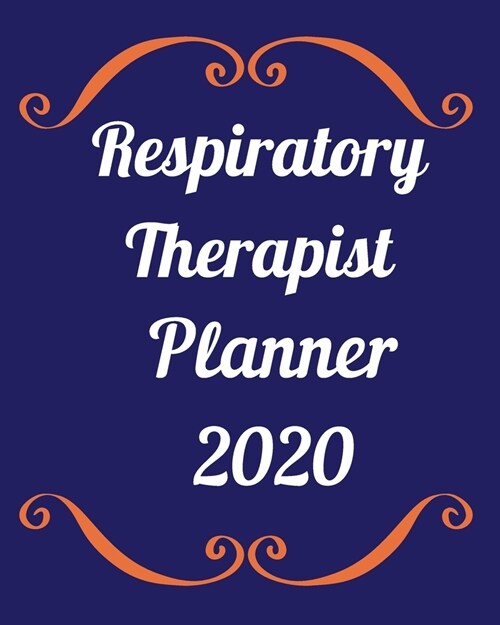 Respiratory Therapist Planner 2020: Weekly, monthly yearly planner for peak productivity with habit tracker. Journal. featuring calendar, US & UK holi (Paperback)