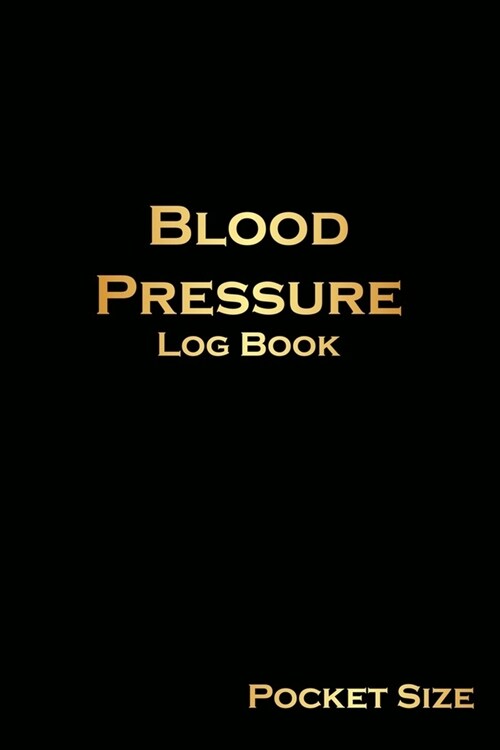 Blood Pressure Log Book Pocket Size: Monitor Your BP Daily -Blood Pressure Tracking Journal, BP log book (Paperback)