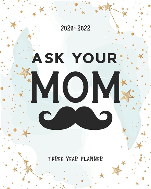 Ask Your Mom: Agenda Schedule Organiser 36 Months Calendar January 2020-December 2022 Daily Planner Logbook & Journal 3 Year Appoint (Paperback)