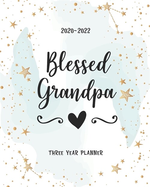Blessed Grandpa: Daily Planner Monthly Calendar 3 Year Schedule Organizer Agendas To Do List Notes Goal Birthday Mothers Day & Father (Paperback)