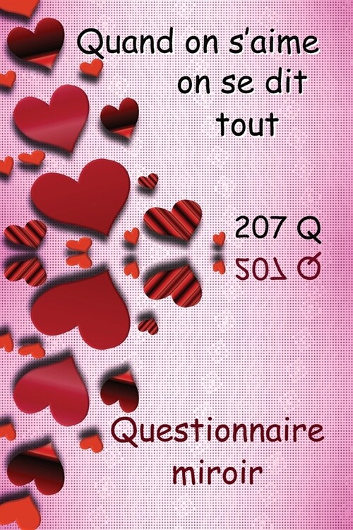 Quand on saime on se dit tout Questionnaire miroir: Deux r?onses pour une question. Ce livre cadeau contient 207 questions sur la relation. Un souve (Paperback)