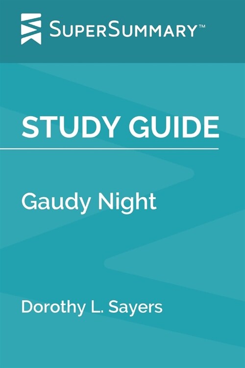 Study Guide: Gaudy Night by Dorothy L. Sayers (SuperSummary) (Paperback)