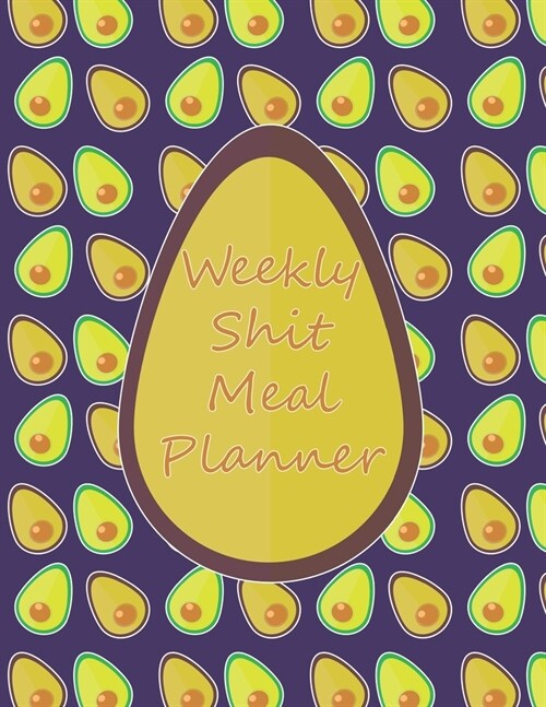 Weekly Shit Meal Planner: 52 Weeks to Plan Shit Meal-Large Size 8.5 x 11-Include: Freezer Inventory, Week Meal Planner, Shopping List, Notes-Shi (Paperback)