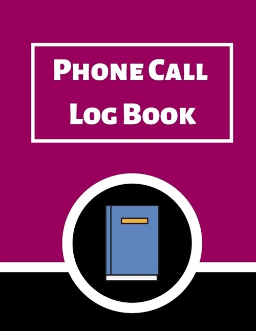 Phone Call Log Book: Telephone Message Tracker And Notebook (Paperback)