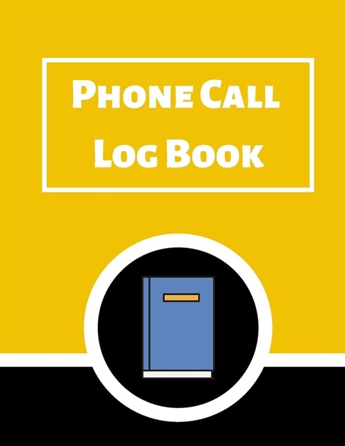 Phone Call Log Book: Telephone Message Tracker And Notebook (Paperback)