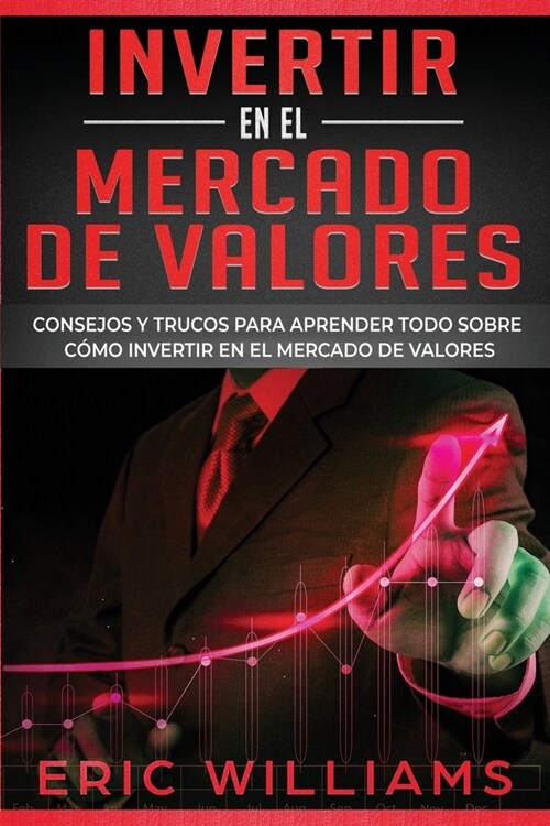 Invertir En El Mercado de Valores: Consejos y trucos para aprender todo sobre c?o invertir en el mercado de valores (Paperback)