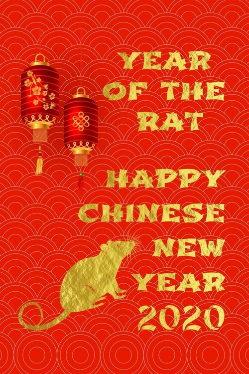 Year Of The Rat - Happy Chinese New Year 2020: Blank Lined Journal / Notebook - Lanterns And Gold Color Letters On Red Cover - Gift For Women, Girls, (Paperback)