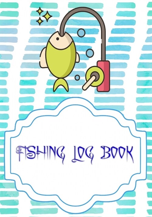 Fishing Journal Log: Fly Fishing Log Book 110 Page Size 7 X 10 Cover Glossy - Essential - Stories # Tackle Good Print. (Paperback)