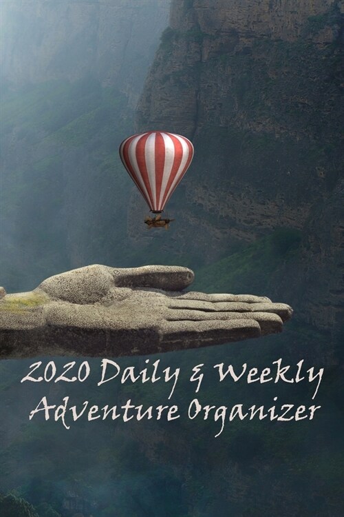 2020 Daily & Weekly Adventure Organizer: Year Planner--Hot Air Balloon Fantasy (Paperback)