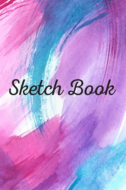 Sketch Book: Sketchbook Journal for Girls, Women And Man, Best For Drawing, Writing, Painting, Sketching or Doodling (Paperback)