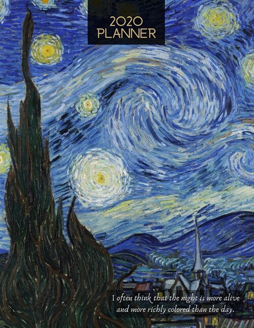 2020 Planner The Starry Night: Vincent Van Goghs 2020 Weekly and Monthly Calendar Planner with Notes, Tasks, Priorities, Reminders - Fun Unique Gift (Paperback)