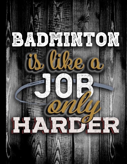Badminton Is Like A Job Only Harder: Personalised Gift for Coworker Friend Customized Hobby Lover Gifts 2020 Calendar Daily Weekly Monthly Planner Org (Paperback)