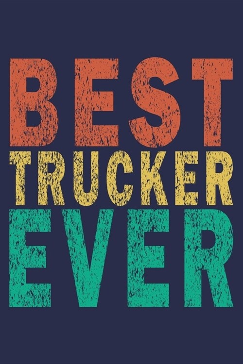 Best Trucker Ever: Funny Vintage Truck Driver Gifts Monthly Planner (Paperback)