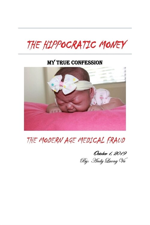 The Hippocratic Money: The Modern Age Medical Fraud: My True Confession (Paperback)