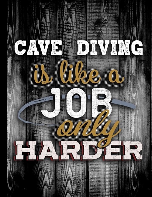 Cave Diving Is Like A Job Only Harder: Personalised Gift for Coworker Friend Customized Hobby Lover Gifts 2020 Calendar Daily Weekly Monthly Planner O (Paperback)