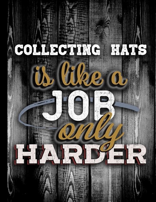 Collecting Hats Is Like A Job Only Harder: Personalised Gift for Coworker Friend Customized Hobby Lover Gifts 2020 Calendar Daily Weekly Monthly Plann (Paperback)