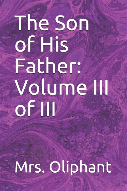 The Son of His Father: Volume III of III (Paperback)