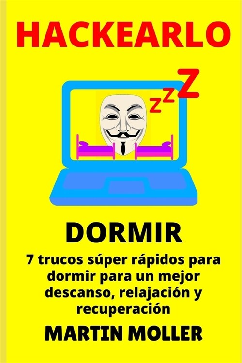 Hackearlo (Dormir): 7 trucos s?er r?idos para dormir para un mejor descanso, relajaci? y recuperaci? (Paperback)