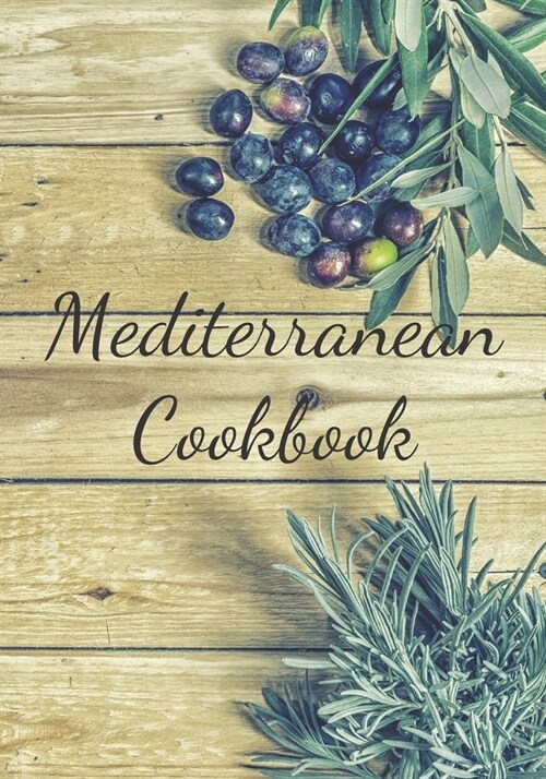 Mediterranean Cookbook: Make Your Own Healthy Recipe Book, Cooking Dishes For Beginners, 7x10, 100 pages (Paperback)