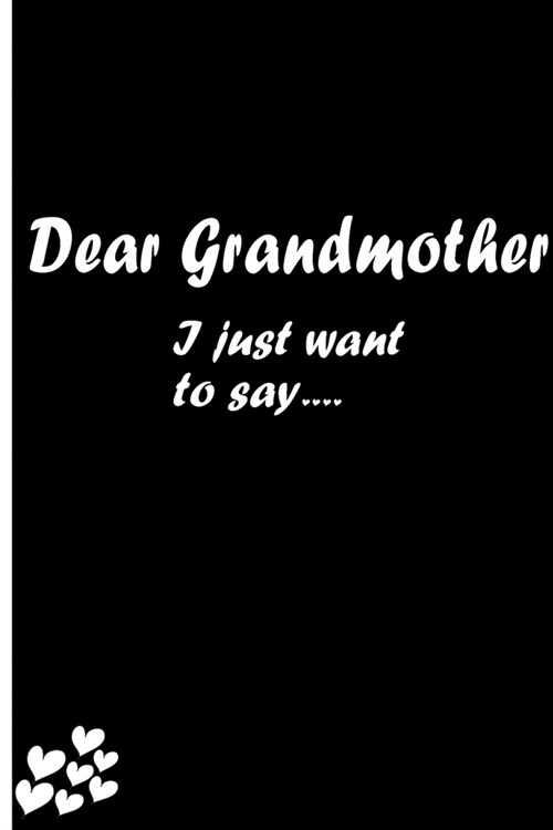 Dear Grandmother: Feelings Journal - Grief Journal / A Journal of Loss and Remembrance / Grief Recovery Handbook / Books About Loss / Be (Paperback)