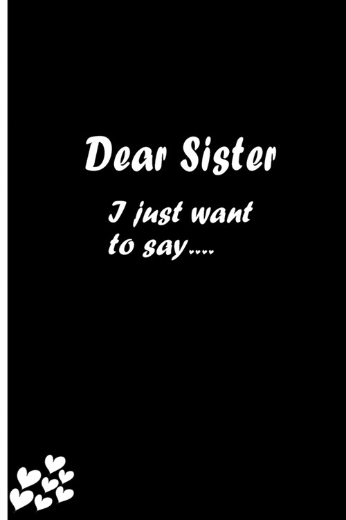 Dear Sister: Feelings Journal - Grief Journal / A Journal of Loss and Remembrance / Grief Recovery Handbook / Books About Loss / Be (Paperback)