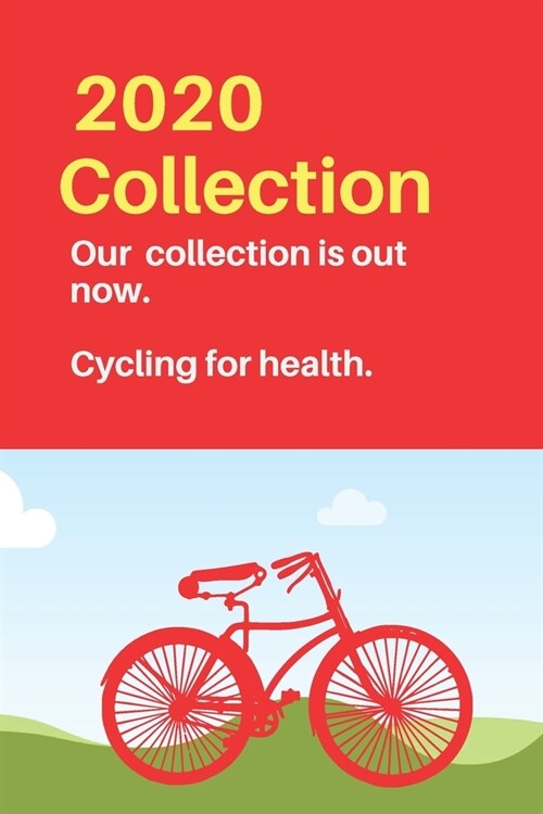 Cycling for health 2020 Collection. Our collection is out now.: Training Journal log book for all cycling enthusiasts to keep track of their exercises (Paperback)
