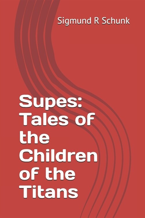 Supes: Tales of the Children of the Titans (Paperback)