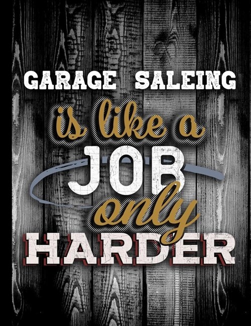 Garage Saleing Is Like A Job Only Harder: Personalised Gift for Coworker Friend Customized Hobby Lover Gifts 2020 Calendar Daily Weekly Monthly Planne (Paperback)