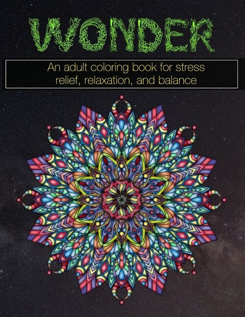 Wonder: An adult coloring book for stress relief, relaxation, and balance (Paperback)