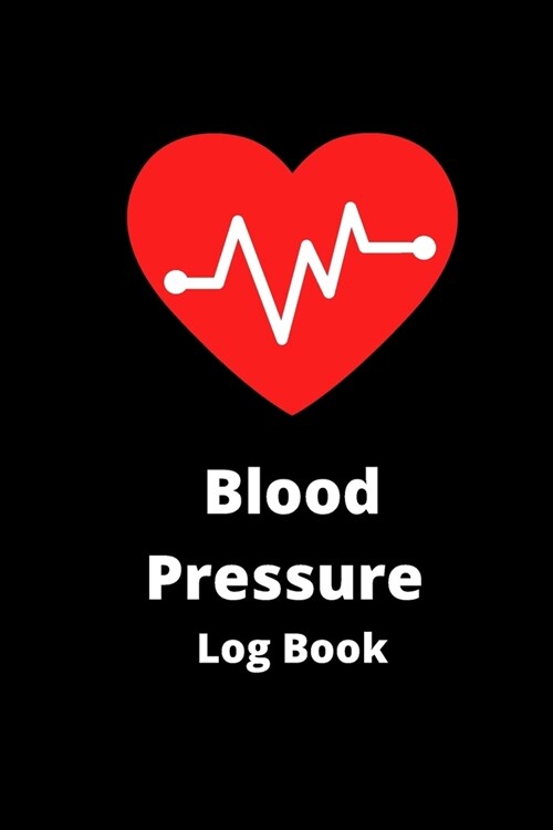 Blood Pressure Log Book: Daily Blood Pressure And Heart Rate Level Tracker /Journal. Enough For Over 2 Years Of Record. Notebook With Date And (Paperback)