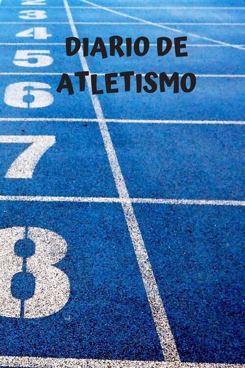 Diario de atletismo: Diario de corredores- Cuaderno del corredor 132 p?inas 6x9 pulgadas - Regalo para los chicos y chicas que practican a (Paperback)