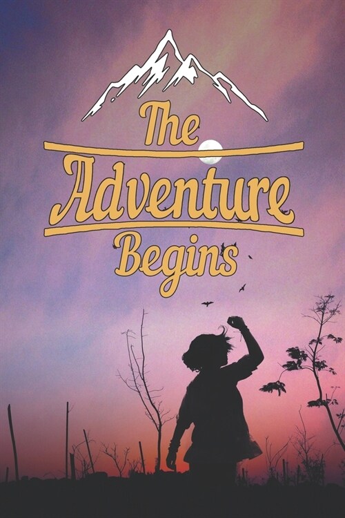 The Adventure Begins: A Creative Journal for recording your Travel Adventures and Vacation Experiences (Paperback)
