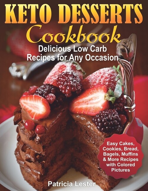 Keto Desserts Cookbook: Delicious Low Carb Recipes for Any Occasion (Paperback)