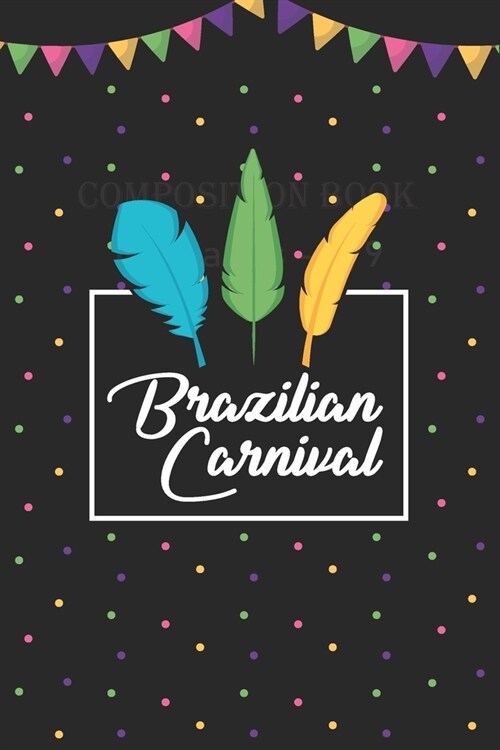 Brazilian Carnival Festival Journal: Brazilian Carnival 2020/120 pages/6/9, Soft Cover, Matte Finish (Paperback)