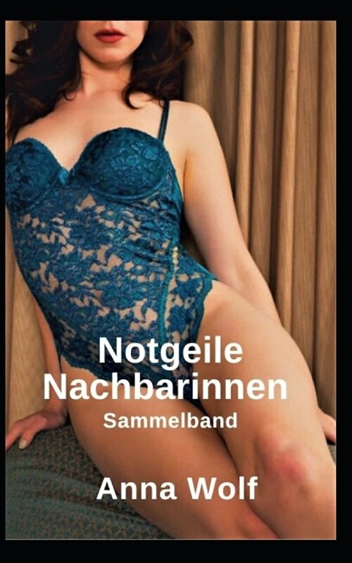 Notgeile Nachbarinnen: Sammelband (Paperback)